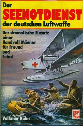 Volkmar Kühn - Der Seenotdienst der deutschen Luftwaffe