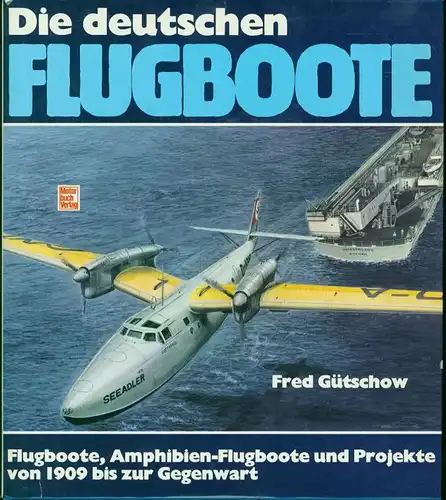 Fred Gütschow - Die deutschen Flugboote