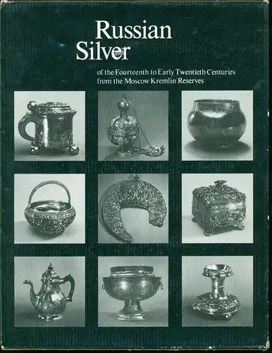Russian Silver of the Fourteenth to Early Twentieth Centuries from the Moscow Kremlin Reserves