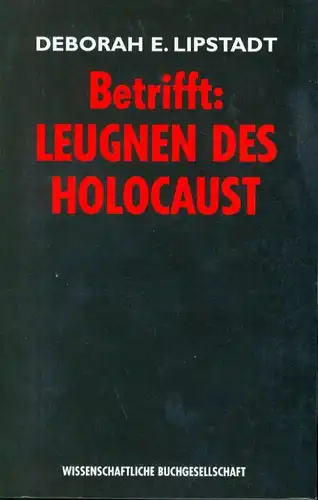 Deborah E. Lipstadt - Betrifft: Leugnen des Holocaust