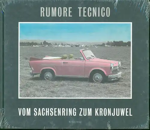 Rumore Tecnico - Vom Sachsenring zum Kronjuwel