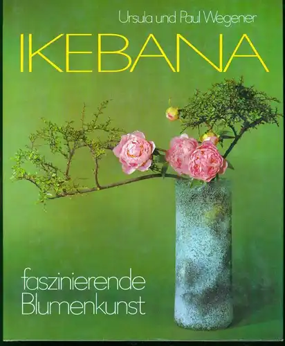 Ikebana - faszinierende Blumenkunst