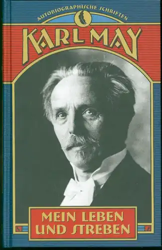 Karl May - Mein Leben und Streben