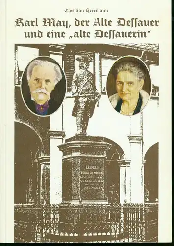 Christian Heermann - Karl May, der Alte Dessauer und eine \"alte Dessauerin\"