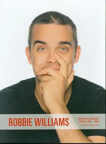 Fryderyk Gabowicz - Robbie Williams Photos 1993-1999