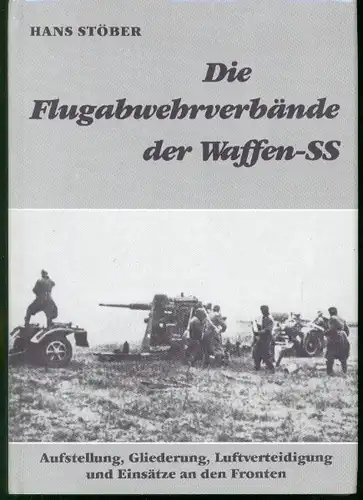 Hans Stöber - Die Flugabwehrverbände der Waffen-SS