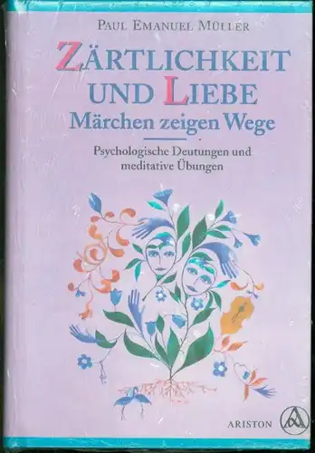 Paul Emanuel Müller - Zärtlichkeit und Liebe - Märchen zeigen Wege