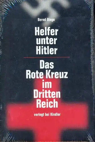 Bernd Biege - Helfer unter Hitler - Das Rote Kreuz im Dritten Reich