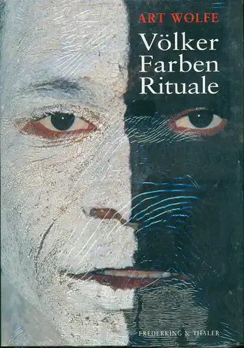 Art Wolfe - Völker Farben Rituale