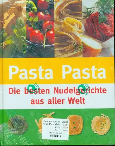 Pasta Pasta - Die besten Nudelgerichte aus aller Welt