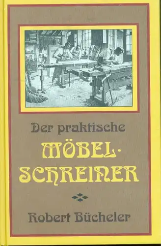 Robert Bücheler - Der praktische Möbelschreiner