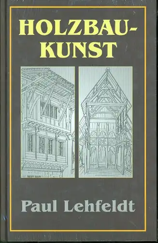 Paul Lehfeldt - Holzbaukunst