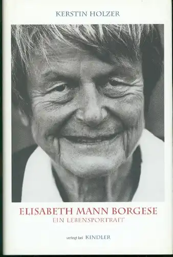 Kerstin Holzer - Elisabeth Mann Borgese - Ein Lebensportrait