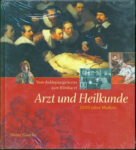 Heinz Goerke - Arzt und Heilkunde - 3000 Jahre Medizin