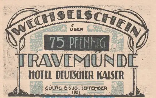 Notgeld Hotel dt. Kaiser Travemünde 1336.1.a , 75 Pfennig Schein in kfr. o.D. Schleswig Holstein Seriennotgeld