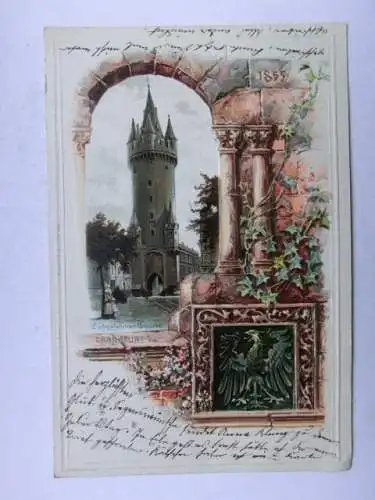 Alte AK Frankfurt Prägekarte Eschenheimer Thurm 1901 [R434]
