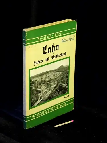 Stollfuß, Wilh. (Herausgeber): Lahn - Führer und Wanderbuch - mit Beschreibung der schönsten Wanderungen - aus der Reihe: Stollfuss-Führer - Band: 10. 