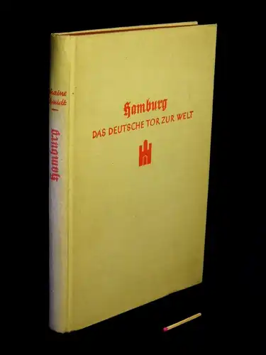 Lahaine, Ludwig und Rud. Schmidt: Hamburg das deutsche Tor zur Welt - 1000 Jahre hamburgische Geschichte. 