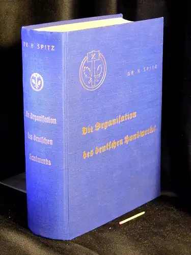 Spitz, H: Die Organisation des Deutschen Handwerks. 