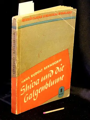 Berndorf, Hans Rudolf: Shiva und die Galgenblume - aus der Reihe: Neuzeitliche Kriminalromane. 