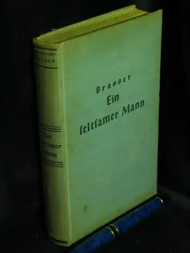 Brasser, Carl August: Ein seltsamer Mann - Roman   -  LAGERRÄUMUNG. 