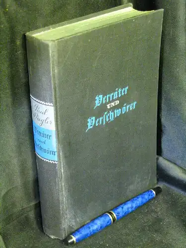 Wiegler, Paul: Verräter und Verschwörer - Große und kleine Dramen der Weltgeschichte. 