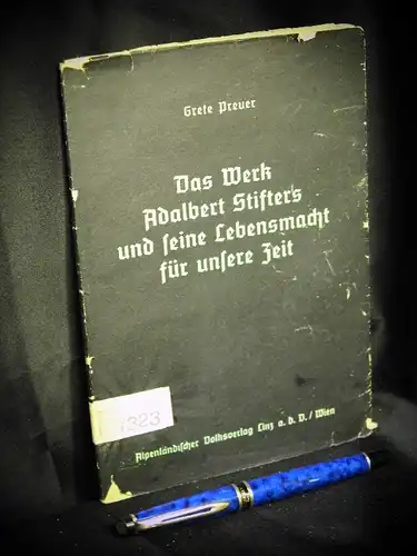 Preuer, Grete: Das Werk Adalbert Stifters und seine Lebensmacht für unsere Zeit. 