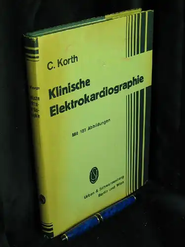 Korth, Carl: Klinische Elektrokardiographie - Mit einer Einführung in die technischen Grundlagen. 