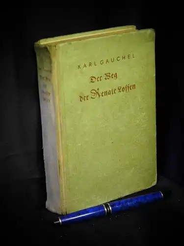Gauchel, Karl: Der Weg der Renate Lossen - Roman -  LAGERRÄUMUNG. 