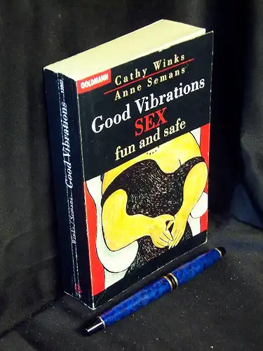 Winks, Cathy und Anne Semans: Good Vibrations Sex fun and safe - aus der Reihe: Goldmann - Band: 13907. 