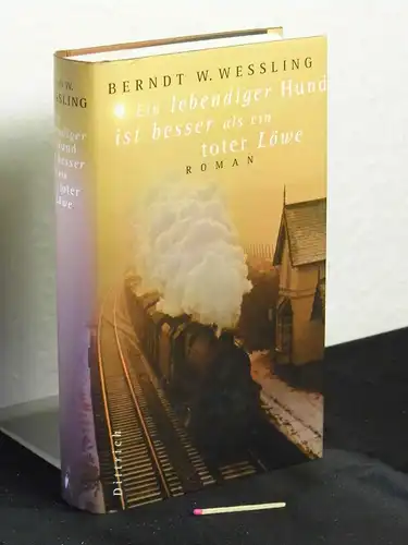Wessling, Berndt W: Ein lebendiger Hund ist besser als ein toter Löwe - Roman -  LAGERRÄUMUNG. 