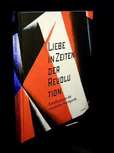 Brugger, Ingried sowie Heike Eipeldauer und Florian Steininger (Herausgeberin): Liebe in Zeiten der Revolution : Künstlerpaare der russischen Avantgarde. 