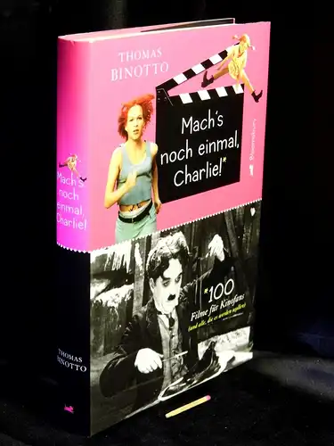 Binotto, Thomas: Mach's noch einmal Charlie! - 100 Filme für Kinofans - (und alle, die es werden wollen) -  LAGERRÄUMUNG. 