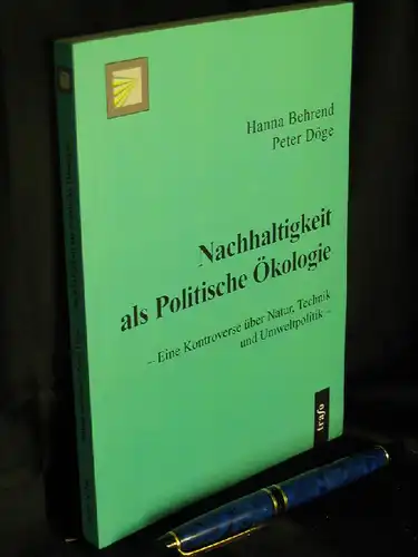 Behrend, Hanna und Peter Döge: Nachhaltigkeit als Politische Ökologie - Eine Kontroverse über Natur, Technik und Umweltpolitik - aus der Reihe: Auf der Suche nach der verlorenen Zukunft, Schriftenreihe - Band: 14 LAGERRÄUMUNG. 