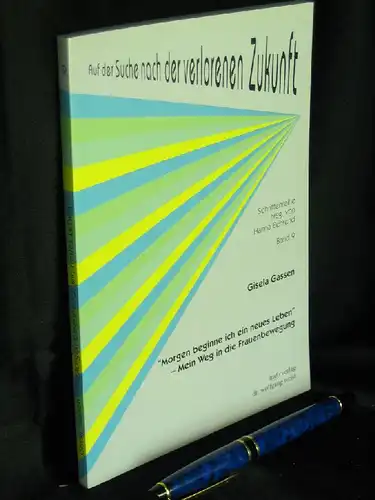 Gassen, Gisela: 'Morgen beginne ich ein neues Leben' - Mein Weg in die Frauenbewegung - aus der Reihe: Auf der Suche nach der verlorenen Zukunft, Schriftenreihe - Band: 9. 