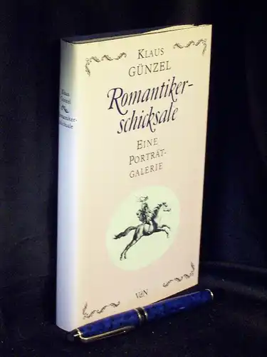 Günzel, Klaus: Romantikerschicksale - Eine Porträtgalerie -  LAGERRÄUMUNG. 