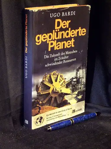 Bardi, Ugo: Der geplünderte Planet - Die Zukunft des Menschen im Zeitalter schwindender Ressourcen. 