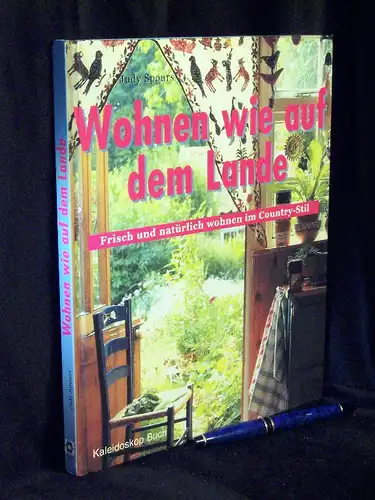 Spours, Judy: Wohnen wie auf dem Lande - Frisch und natürlich wohnen im Country-Stil -  LAGERRÄUMUNG. 