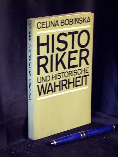 Bobinska, Celina: Historiker und historische Wahrheit - Zu erkenntnistheoretischen Problemen der Geschichtswissenschaft. 