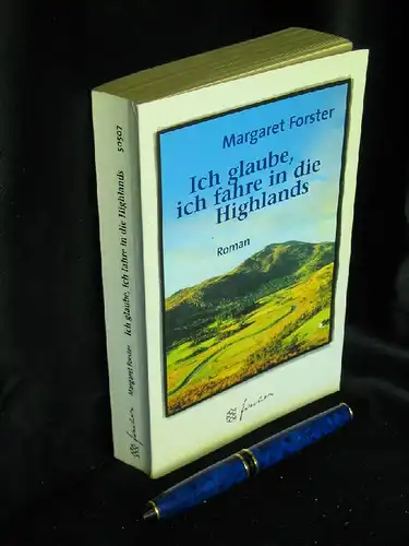 Forster, Margaret: Ich glaube, ich fahre in die Highlands - Roman - Originaltitel: Have the men had Enough ? -  LAGERRÄUMUNG. 
