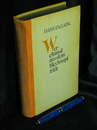 Fallada, Hans (Rudolf Ditzen): Wer einmal aus dem Blechnapf frißt - Roman. 