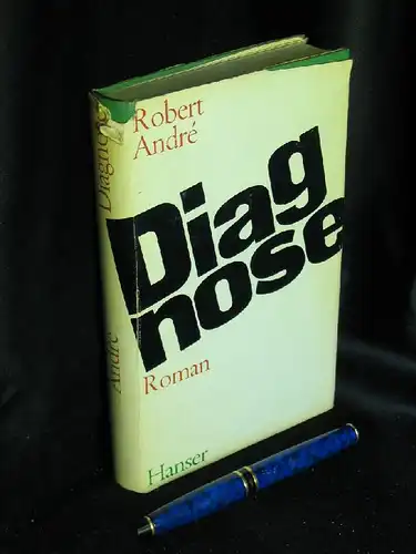 Andre, Robert: Diagnose - Roman - Originaltitel: Le Diagnostic. 