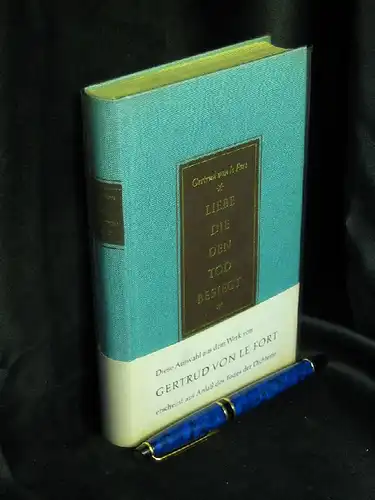 Le Fort, Gertrud von: Liebe, die den Tod besiegt - Gedenkband - aus der Reihe: Katholische Dichter unserer Zeit - Band: XX LAGERRÄUMUNG. 
