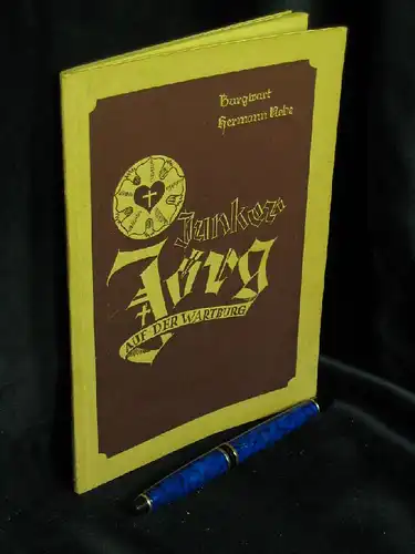 Nebe, Hermann (Burgwart): Junker Jörg auf der Wartburg - mit 32 Bildern -  LAGERRÄUMUNG. 