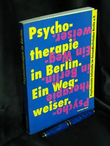 Krämer, Margita und Walter Laux und Alfred Luttermann: Psychotherapie in Berlin - Ein Wegweiser. 