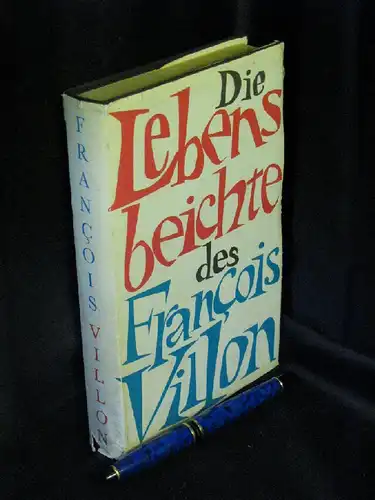 Villon, Francois: Die Lebensbeichte des Francois Villon. 