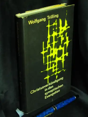 Trilling, Wolfgang: Christusverkündigung in den Synoptischen Evangelien - Beispiele gattungsgemäßer Auslegung. 