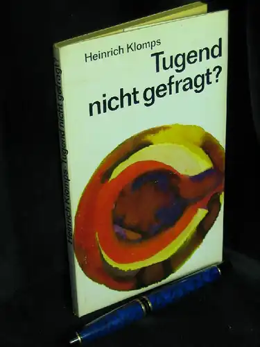 Klomps, Heinrich: Tugend nicht gefragt? - Grundhaltungen des modernen Menschen. 