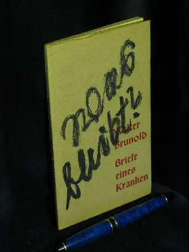 Brunold, Walter: Was bleibt? - Briefe eines Kranken -  LAGERRÄUMUNG. 