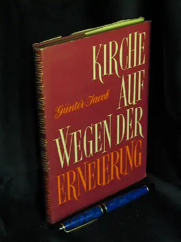 Jacob, Günter: Kirche auf Wegen der Erneuerung - Gesammelte Aufsätze aus drei Jahrhunderten. 